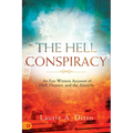 The Hell Conspiracy: An Eye-witness Account of Hell, Heaven, and the Afterlife
