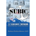 Subic: A Sailor's Memoir: (Based on the Story of Bobby Earl Perkins)