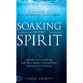 Soaking in the Spirit: Effortless Access to Hearing God's Voice, Intimacy with the Father, and Supernatural Healing