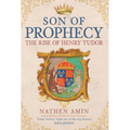 The Son of Prophecy: The Rise of Henry Tudor