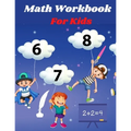 Math Workbook for kids: Preschool Math Workbook for kids Age 4-6, Trace and Count Numbers, Matching Activity, Addition and Subtraction Activities.