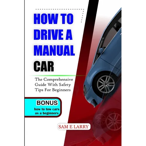 How to Drive a Manual Car: The comprehensive guide with safety tips for beginners