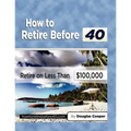 How To Retire Before 40: Retire On Less Than $100,000
