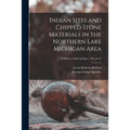Indian Sites and Chipped Stone Materials in the Northern Lake Michigan Area; Fieldiana, Anthropology, v.36, no.12