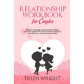 Relationship Workbook for Couples: Resolve Marriage Communication Issues, Get to the Deepest Level of Emotional Intimacy and Start Your Mutual Transfo