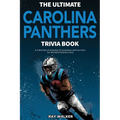 The Ultimate Carolina Panthers Trivia Book: A Collection of Amazing Trivia Quizzes and Fun Facts for Die-Hard Panthers Fans!