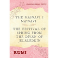 The Masnavi I Ma'navi of Rumi (Complete 6 Books): The Festival of Spring from The Díván of Jeláleddín