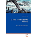 El Niño and the Earth's Climate - from Decades to Ice Ages