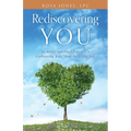 Rediscovering You: An Active Spiritual Journey to Embracing Your Most Authentic Self