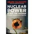 Nuclear Power Is Not The Answer To Global Warming Or Anything Else