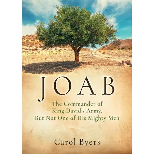 Joab: The Commander of King David's Army, But Not One of His Mighty Men