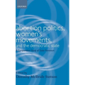 Abortion Politics, Women's Movements, and the Democratic State: A Comparative Study of State Feminism