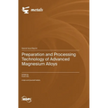 Preparation and Processing Technology of Advanced Magnesium Alloys