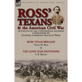Ross' Texans & the American Civil War: Accounts of the Confederate Soldiers Commanded by General Lawrence Sullivan Ross-Ross' Texas Brigade by Victor