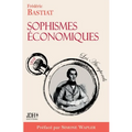 Sophismes économiques, préfacé par Simone Wapler: Nouvelle édition