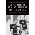 Experimental and Independent Italian Cinema: Legacies and Transformations Into the Twenty-First Century