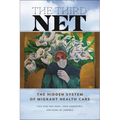 The Third Net: The Hidden System of Migrant Health Care
