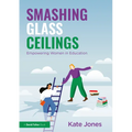Smashing Glass Ceilings: Empowering Women in Education
