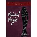 Conversations in the Lost Art of Poetry, Volume I: Violent Virgin