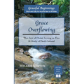 Grace Overflowing: The Joy of Christ Living in You (A Study of Paul's Letters)
