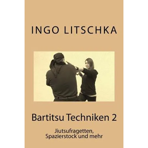 Bartitsu Techniken 2: Jiutsufragetten, Spazierstock und mehr - Paperback