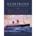 The Ile de France and the Golden Age of Transatlantic Travel: High Style on the High Seas