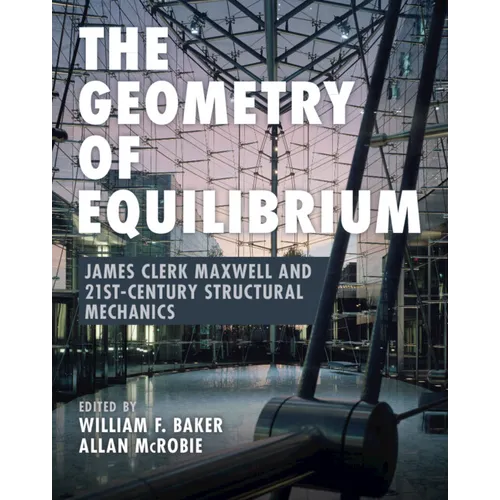 The Geometry of Equilibrium: James Clerk Maxwell and 21st-Century Structural Mechanics