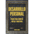 DESARROLLO PERSONAL Pasos para cumplir METAS y OBJETIVOS: Desarrolla habilidades para ser una persona exitosa!
