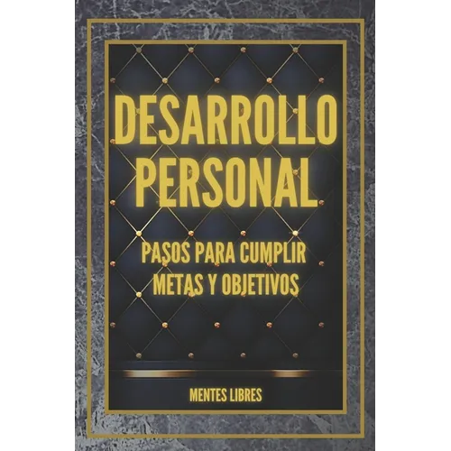 DESARROLLO PERSONAL Pasos para cumplir METAS y OBJETIVOS: Desarrolla habilidades para ser una persona exitosa! - Paperback