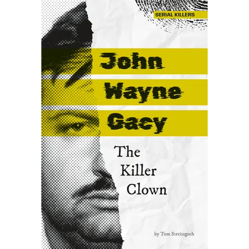 John Wayne Gacy: The Killer Clown: The Killer Clown