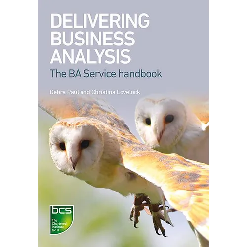 Delivering Business Analysis: The BA Service handbook