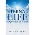 Eternal Life: A Question of Honor