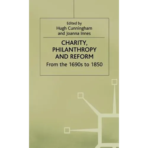 Charity, Philanthropy and Reform: From the 1690s to 1850