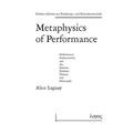 Metaphysics of Performance. Performance, Performativity and the Relation Between Theatre and Philosophy