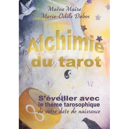 Alchimie du Tarot: S'éveiller avec le thème tarosophique de votre date de naissance