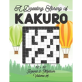 A Dazzling Spring of Kakuro 12 x 12 Round 3: Medium Volume 16: Play Kakuro for Relaxation with Solutions Japanese Number Puzzle Game Book Mathematical