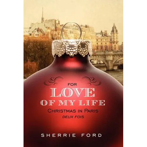 For Love of My Life: Christmas in Paris Deux Fois