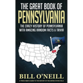The Great Book of Pennsylvania: The Crazy History of Pennsylvania with Amazing Random Facts & Trivia