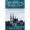 The Soul of Magic City: Religion in Roanoke, Virginia, 1882-1914
