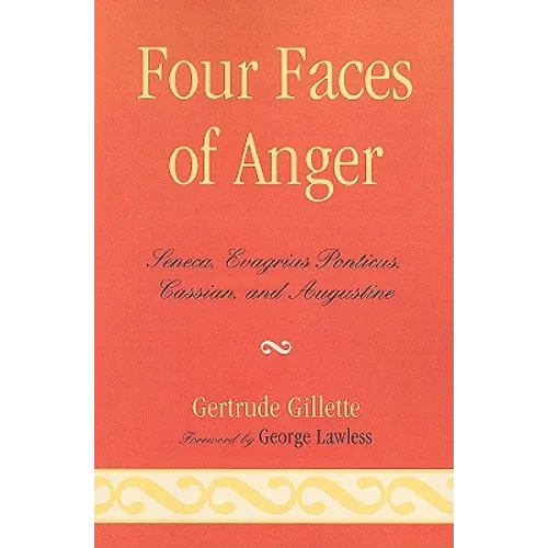 Four Faces of Anger: Seneca, Evagrius Ponticus, Cassian, and Augustine