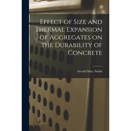 Effect of Size and Thermal Expansion of Aggregates on the Durability of Concrete - Paperback