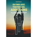 En finir avec toutes les addictions: Les 5 piliers de la méthode ADIOS - Activation De l'Inconscient Orienté vers la Solution