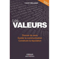 Les valeurs: Donner du sens. Guider la communication. Construire la réputation