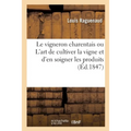 Le Vigneron Charentais Ou l'Art de Cultiver La Vigne Et d'En Soigner Les Produits