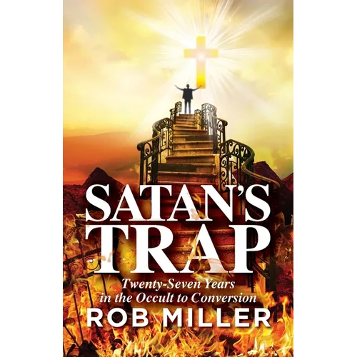 Satan's Trap, Twenty-Seven Years in the Occult to Conversion