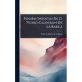 PoesÃ-as InÃ(c)ditas De D. Pedro Calderon De La Barca