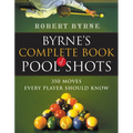 Byrne's Complete Book of Pool Shots: 350 Moves Every Player Should Know