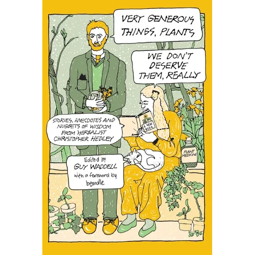 Very Generous Things, Plants - We Don't Deserve Them, Really: Stories, Anecdotes and Nuggets of Wisdom from Herbalist Christopher Hedley