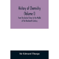 History of chemistry (Volume I) From the Earliest Times to the Middle of the Nineteenth Century