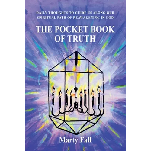 The Pocket Book of Truth: Daily Thoughts to Help Guide Us along our Spiritual Path of Reawakening in God